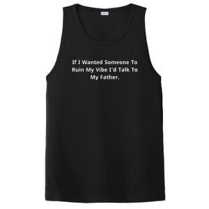 If I Wanted Someone To Ruin My Vibe I’D Talk To My Father PosiCharge Competitor Tank