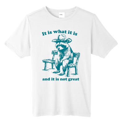 It Is What It Is And It Is Not Great Funny Raccoon Sarcastic Tall Fusion ChromaSoft Performance T-Shirt