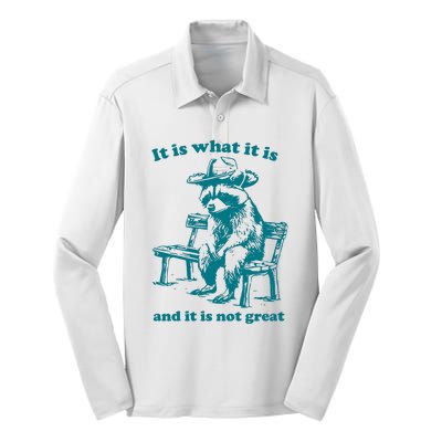 It Is What It Is And It Is Not Great Funny Raccoon Sarcastic Silk Touch Performance Long Sleeve Polo