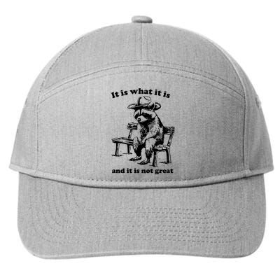 It Is What It Is And It Is Not Great Funny Raccoon Sarcastic 7-Panel Snapback Hat