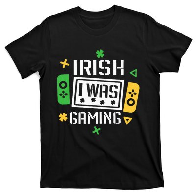 Irish I Was Gaming Funny St Patricks Day Gamer T-Shirt