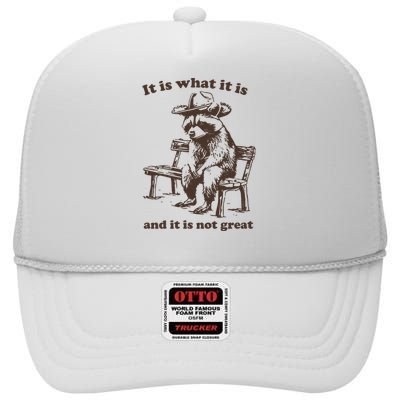 It Is What It Is And It Is Not Great Funny Raccoon Sarcastic High Crown Mesh Back Trucker Hat