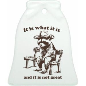 It Is What It Is And It Is Not Great Funny Raccoon Sarcastic Ceramic Bell Ornament