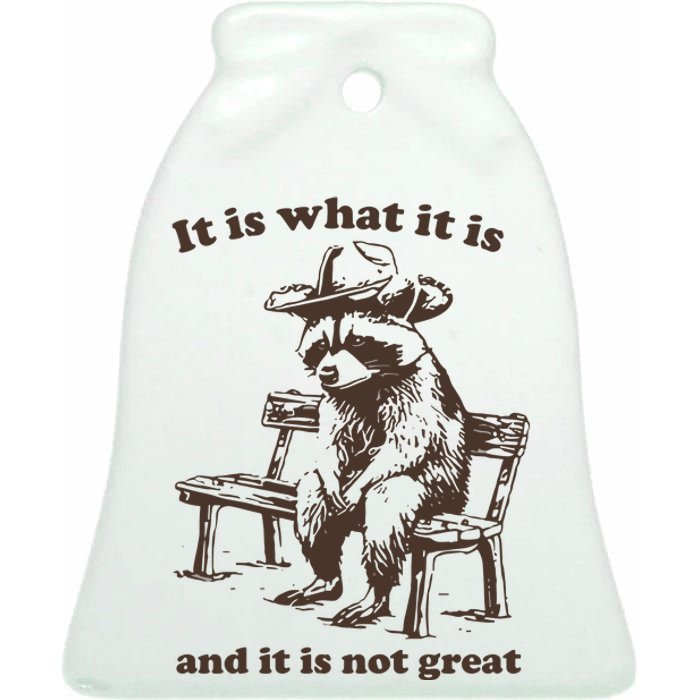 It Is What It Is And It Is Not Great Funny Raccoon Sarcastic Ceramic Bell Ornament