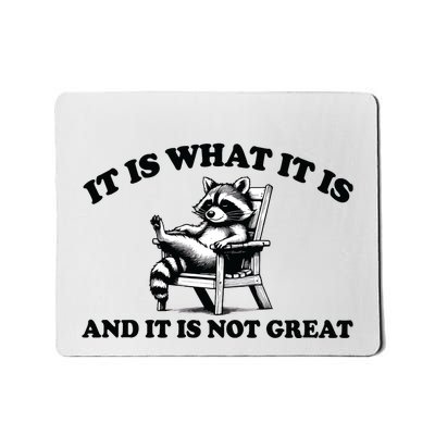 It Is What It Is And It Is Not Great Mental Health Mousepad
