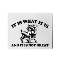 It Is What It Is And It Is Not Great Mental Health Mousepad