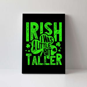 Irish I Was a Little Bit Taller - Funny St. Patrick's Day Canvas