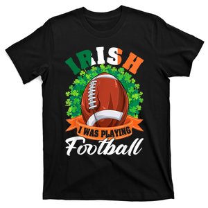 Irish I Was Playing Football Shamrock Leaf St. Patrick's Day T-Shirt