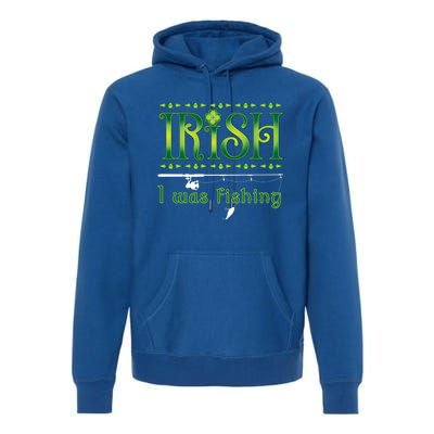 Irish I Was Fishing Shamrock Funny Gift Premium Hoodie