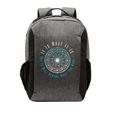 It Is What It Is But It Will Become What You Make It Vector Backpack