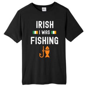 Irish I Was Fishing St Patricks Day Fishing Gift Funny Gift Tall Fusion ChromaSoft Performance T-Shirt