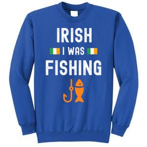 Irish I Was Fishing St Patricks Day Fishing Gift Funny Gift Sweatshirt