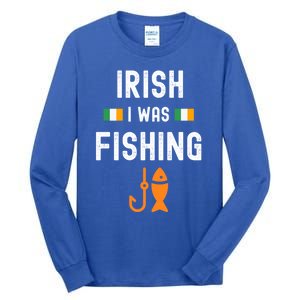 Irish I Was Fishing St Patricks Day Fishing Gift Funny Gift Tall Long Sleeve T-Shirt