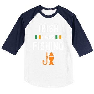 Irish I Was Fishing St Patricks Day Fishing Gift Funny Gift Baseball Sleeve Shirt