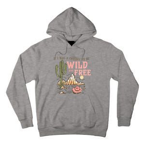 If I Was A Cowboy Wild And Free Tall Hoodie