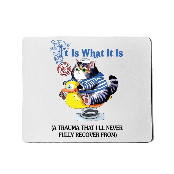 It Is What It Is Mousepad