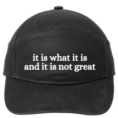 It Is What It Is And It Is Not Great 7-Panel Snapback Hat