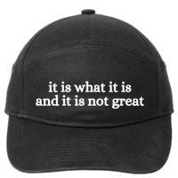 It Is What It Is And It Is Not Great 7-Panel Snapback Hat