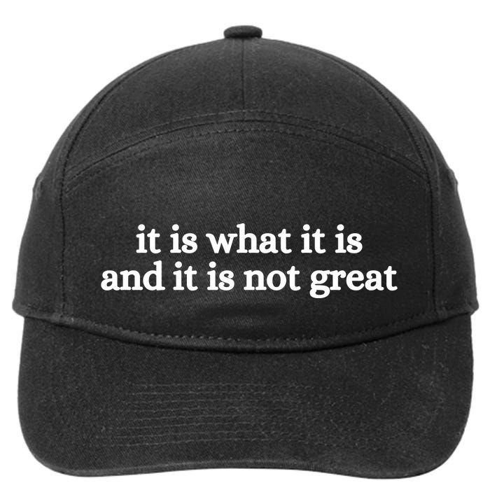 It Is What It Is And It Is Not Great 7-Panel Snapback Hat