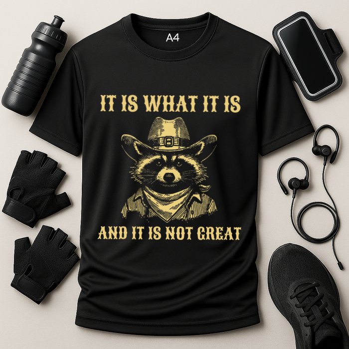 It Is What It Is And Its Not Great Funny Raccoon Cooling Performance Crew T-Shirt