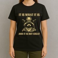 It Is What It Is And Its Not Great Funny Raccoon T-Shirt