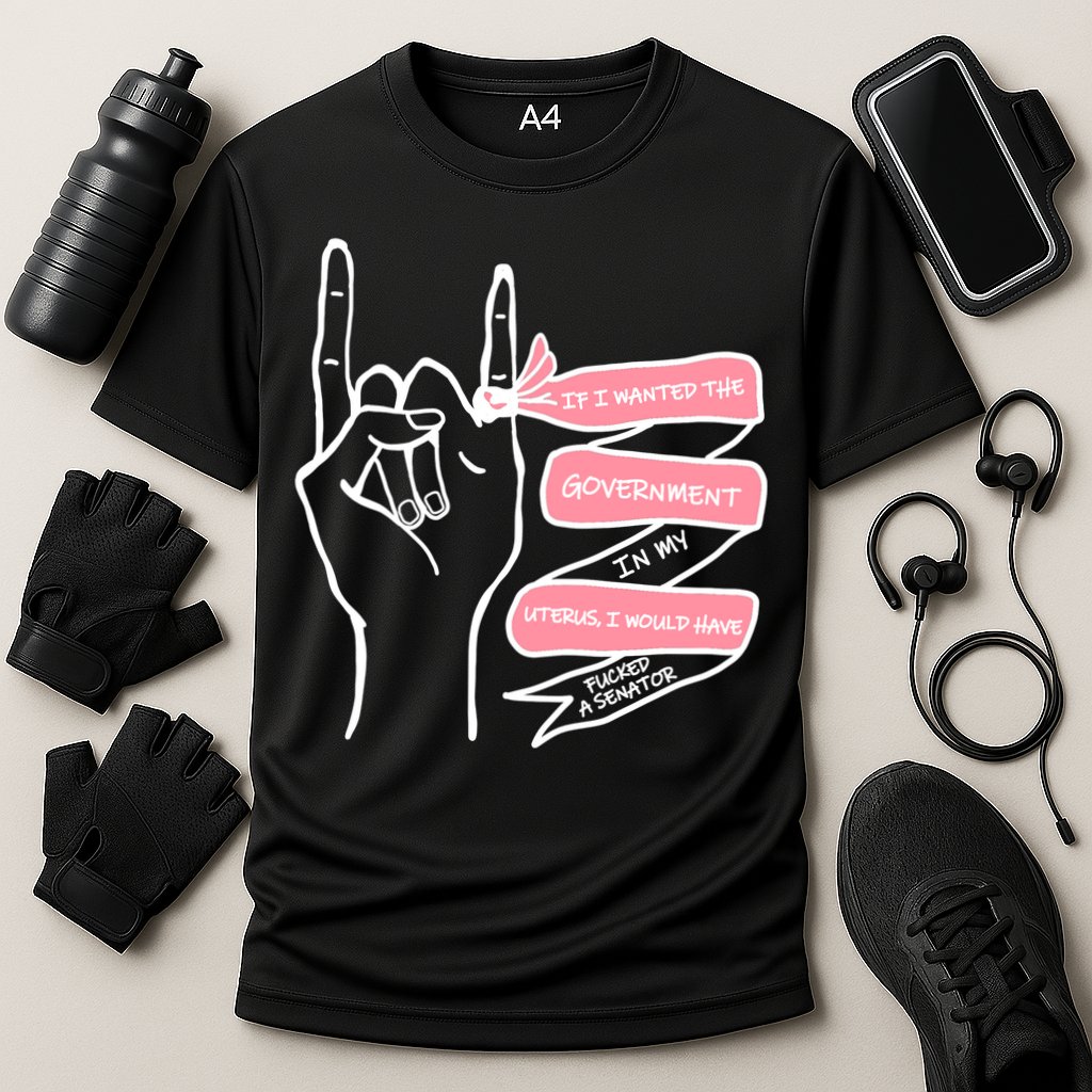 If I Wanted The Government In My Uterus Performance Shirt
