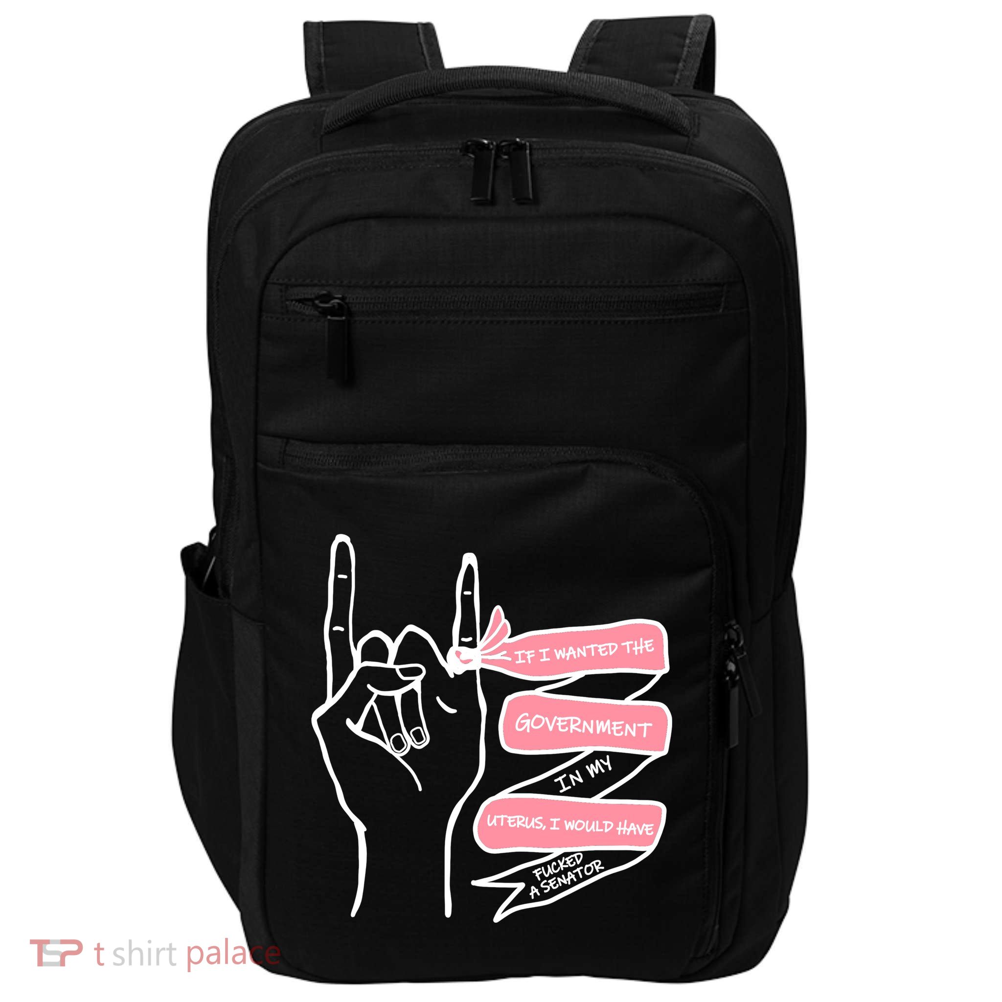 If I Wanted The Government In My Uterus Impact Tech Backpack