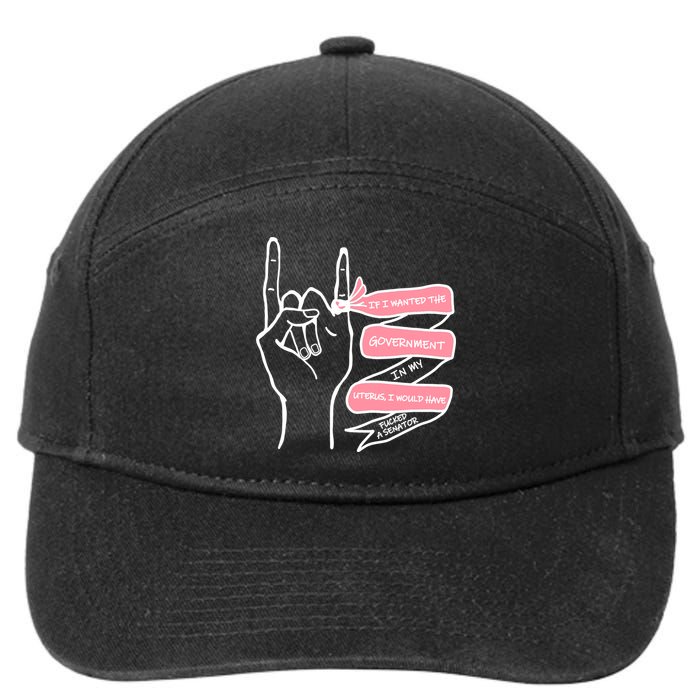If I Wanted The Government In My Uterus 7-Panel Snapback Hat