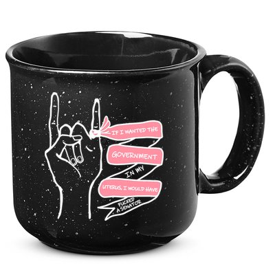 If I Wanted The Government In My Uterus 15oz Campfire Ceramic Mug