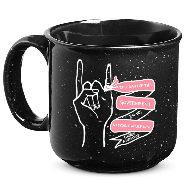 If I Wanted The Government In My Uterus 15oz Campfire Ceramic Mug