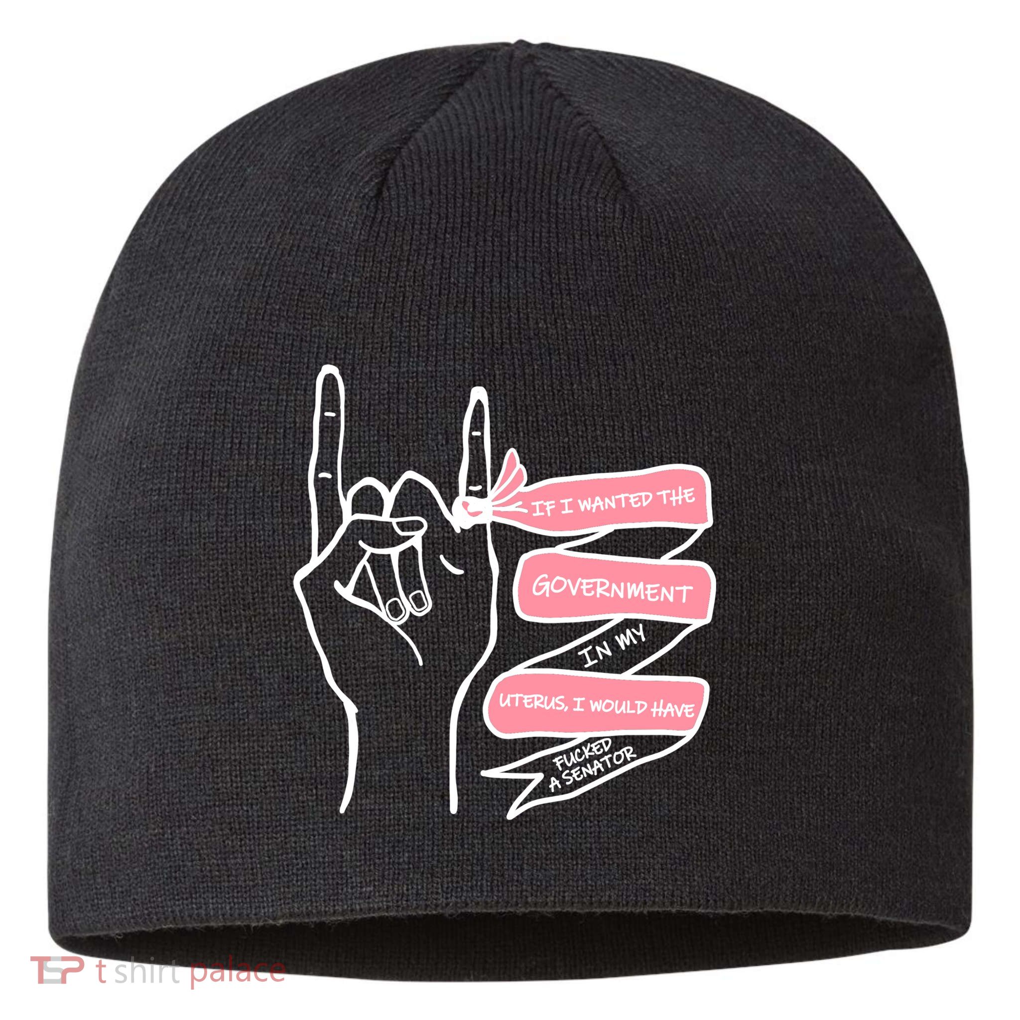 If I Wanted The Government In My Uterus Sustainable Beanie