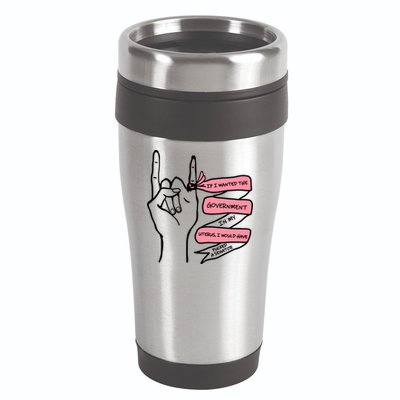 If I Wanted The Government In My Uterus 16oz Travel Tumbler