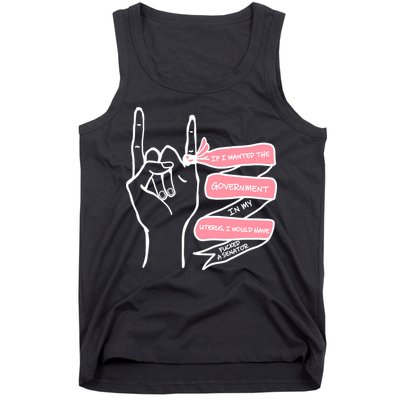 If I Wanted The Government In My Uterus Tank Top