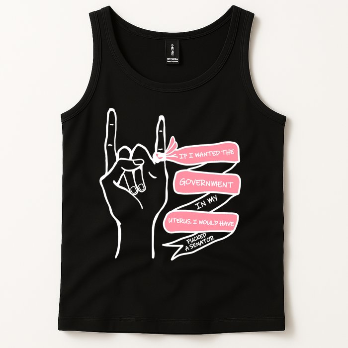 If I Wanted The Government In My Uterus Tank Top