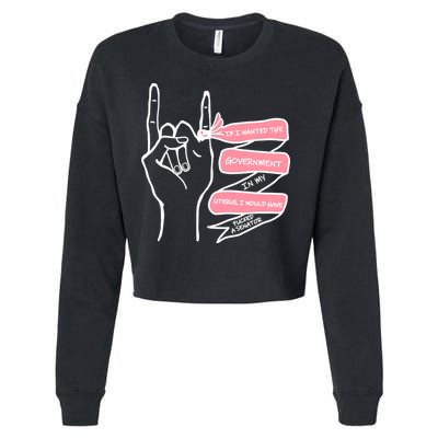 If I Wanted The Government In My Uterus Cropped Pullover Crew