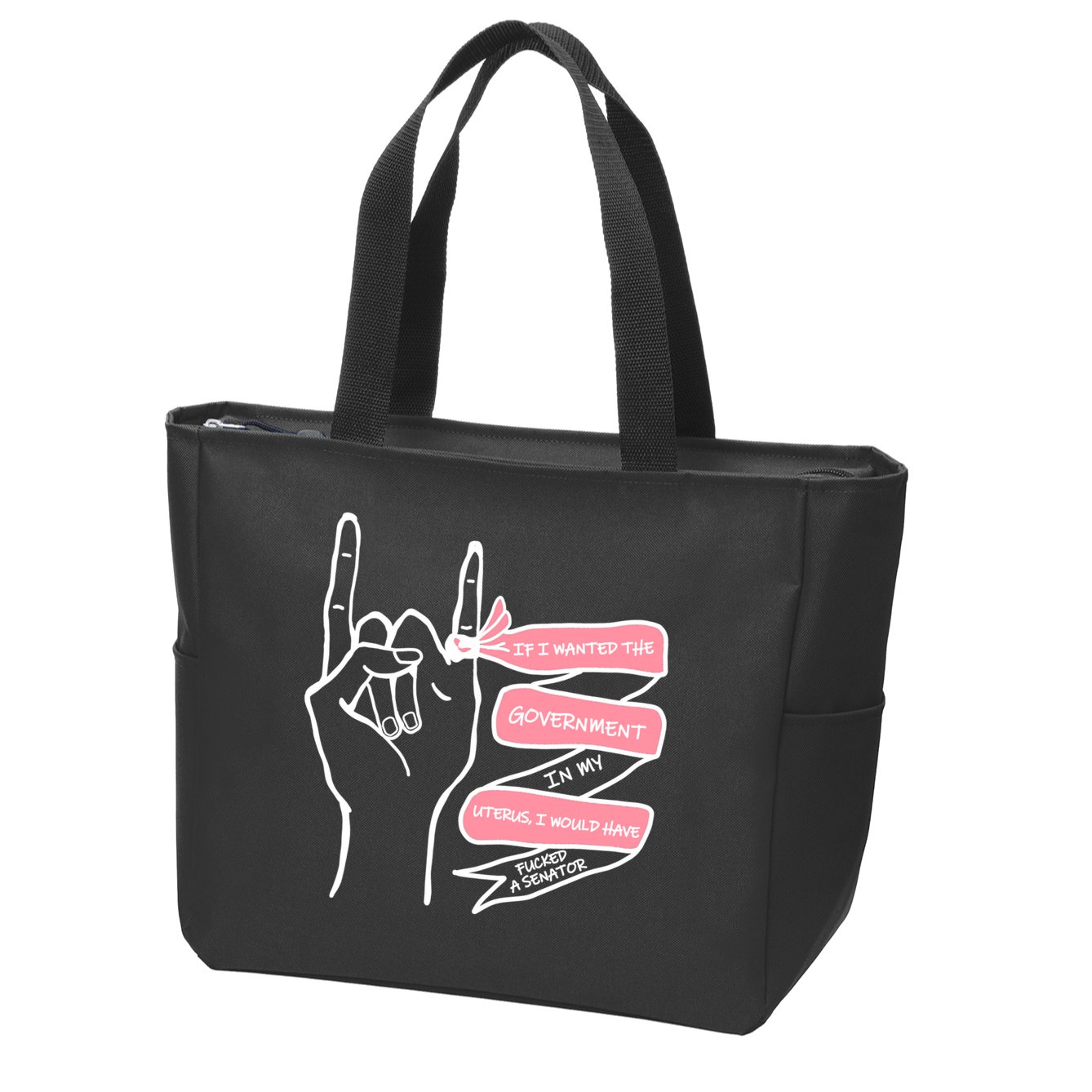 If I Wanted The Government In My Uterus Zip Tote Bag