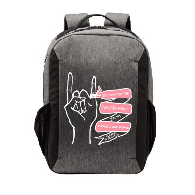 If I Wanted The Government In My Uterus Vector Backpack