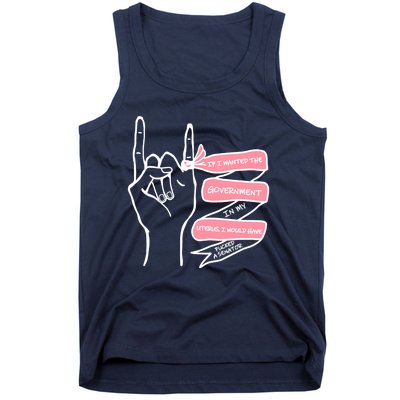 If I Wanted The Government In My Uterus Tank Top