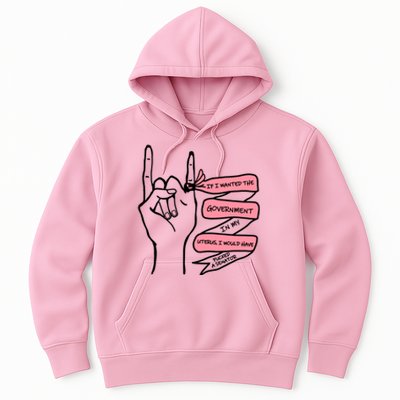 If I Wanted The Government In My Uterus Hoodie