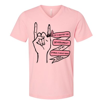 If I Wanted The Government In My Uterus V-Neck T-Shirt
