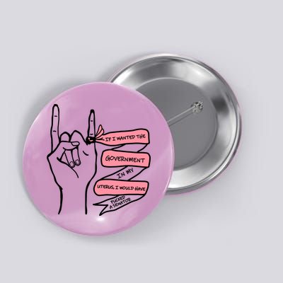 If I Wanted The Government In My Uterus Button