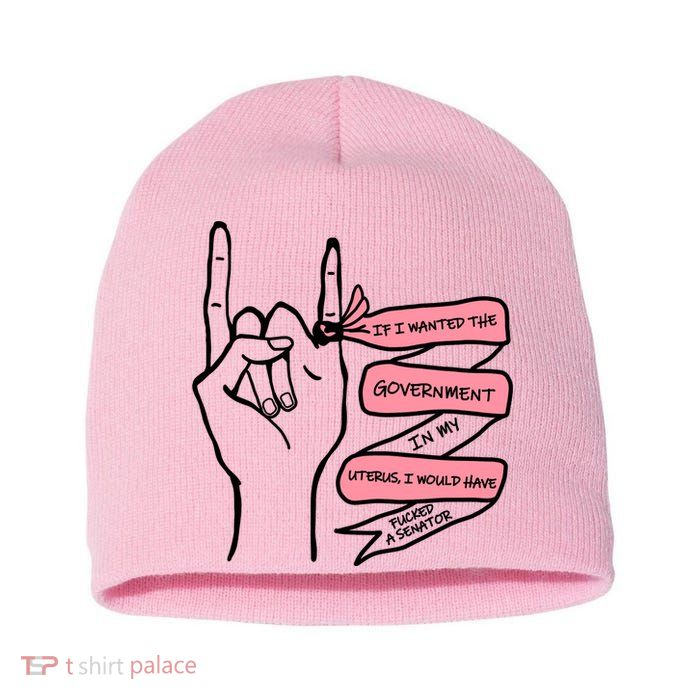 If I Wanted The Government In My Uterus Short Acrylic Beanie