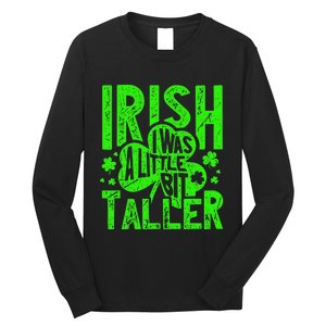 Irish I Was a Little Bit Taller - Funny St. Patrick's Day Long Sleeve Shirt