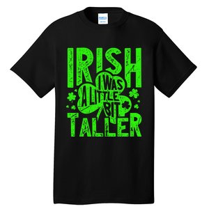 Irish I Was a Little Bit Taller - Funny St. Patrick's Day Tall T-Shirt