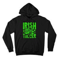 Irish I Was a Little Bit Taller - Funny St. Patrick's Day Tall Hoodie