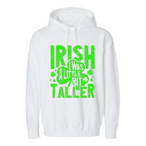 Irish I Was a Little Bit Taller - Funny St. Patrick's Day Garment-Dyed Fleece Hoodie