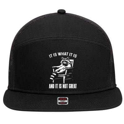 It Is What It Is And It Is Not Great Racoon 7 Panel Mesh Trucker Snapback Hat