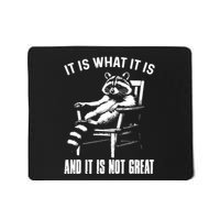 It Is What It Is And It Is Not Great Racoon Mousepad