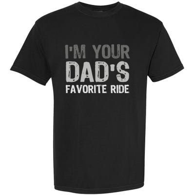 Inappropriate IM Your DadS Favorite Ride Funny Teen Garment-Dyed Heavyweight T-Shirt