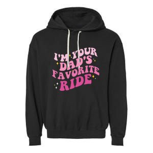 Inappropriate Im Your Dads Favorite Ride Funny Teen Garment-Dyed Fleece Hoodie